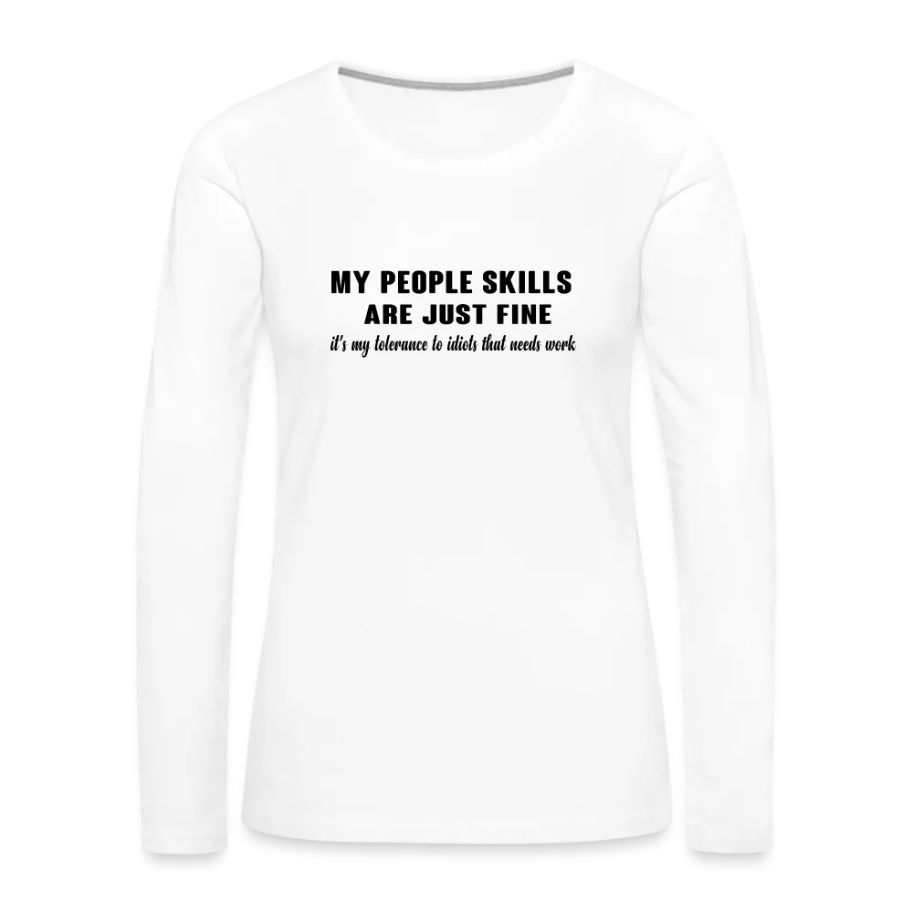 It's My Tolerance To Idiots That Needs Work Women's Premium Long Sleeve T-Shirt