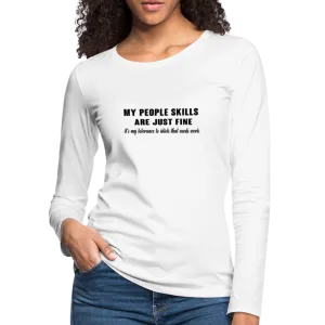 It's My Tolerance To Idiots That Needs Work Women's Premium Long Sleeve T-Shirt