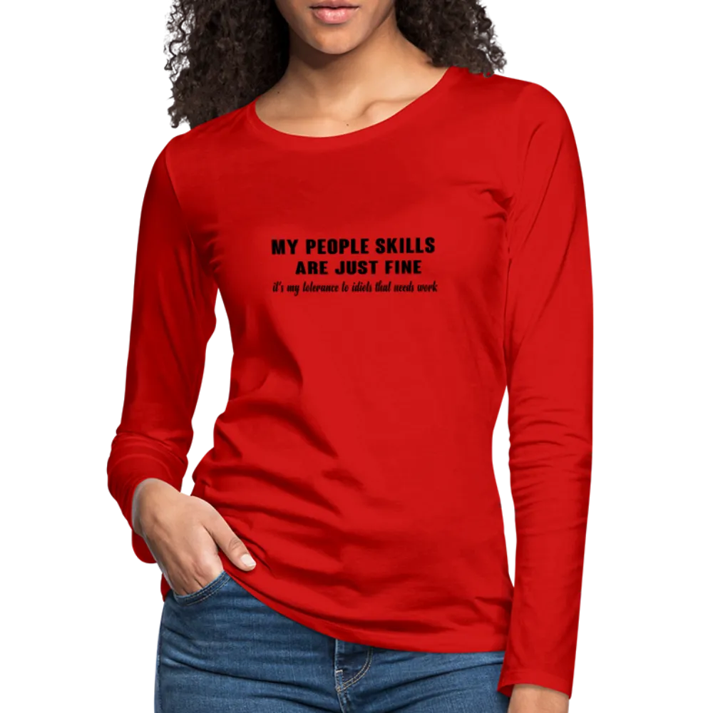 It's My Tolerance To Idiots That Needs Work Women's Premium Long Sleeve T-Shirt