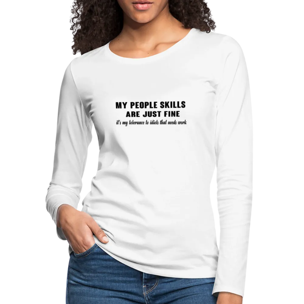 It's My Tolerance To Idiots That Needs Work Women's Premium Long Sleeve T-Shirt