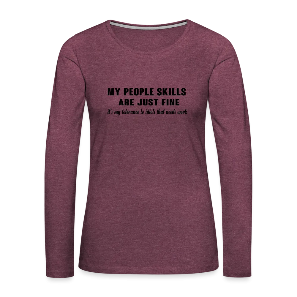 It's My Tolerance To Idiots That Needs Work Women's Premium Long Sleeve T-Shirt