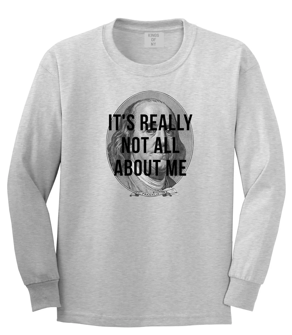 Its Really Not All About The Benjamins Money Long Sleeve T-Shirt