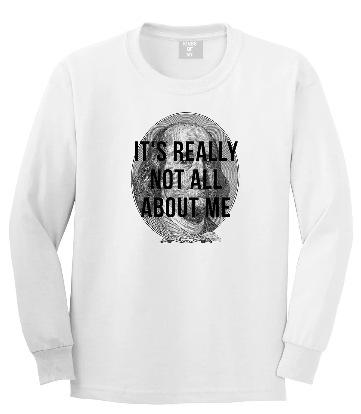 Its Really Not All About The Benjamins Money Long Sleeve T-Shirt