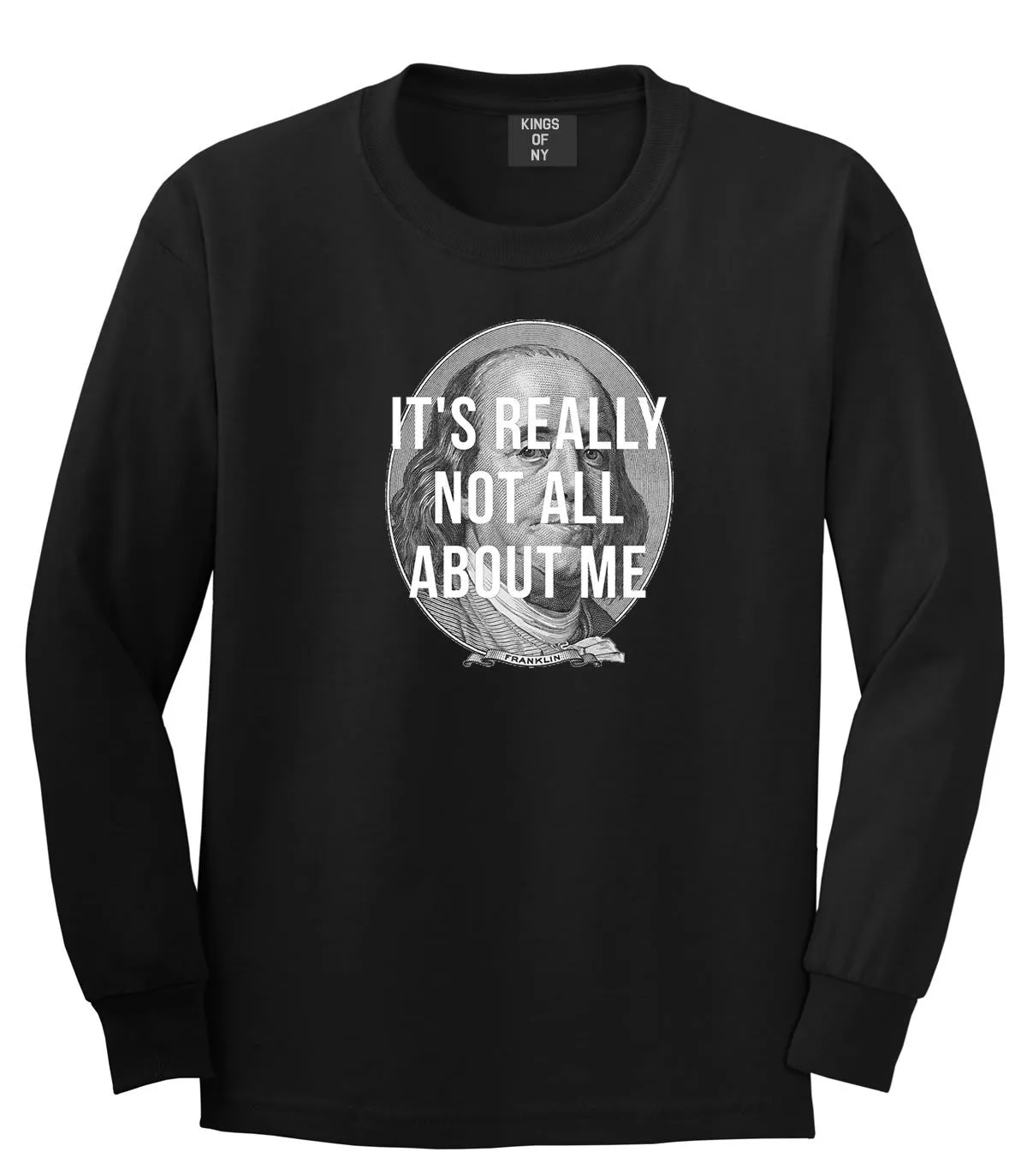 Its Really Not All About The Benjamins Money Long Sleeve T-Shirt