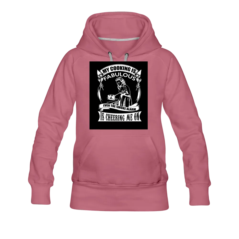 My Cooking Is Fabulous Even The Smoke Alarm Cheers Me On Women’s Premium Hoodie